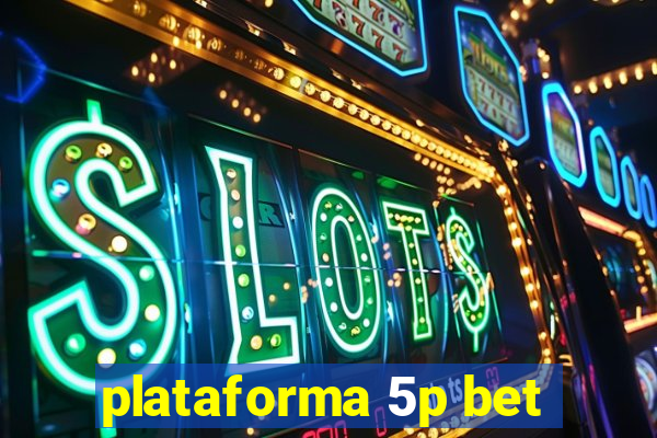 plataforma 5p bet